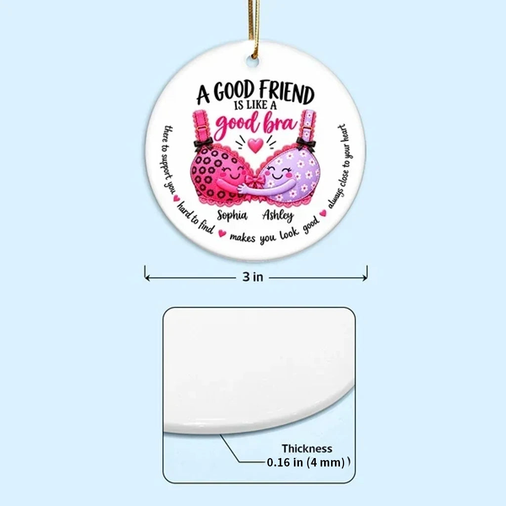 Personalized Ceramic Ornament, Good Friend Bra Quote, Funny Unique Christmas Gift for Best Friend