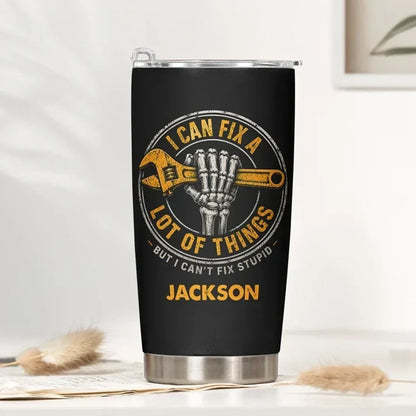 Personalized Insulated Travel Tumbler, I Can't Fix Stupid Wrench Design, Unique Gift for Mechanics