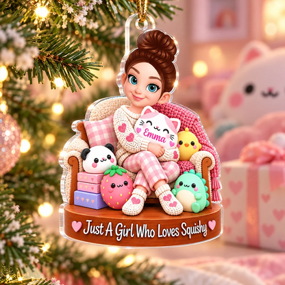 Personalized Acrylic Ornament, Just a Girl Who Loves Squishy, Creative Christmas Gift for Granddaughter