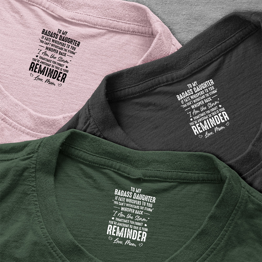 Personalized Classic Tee for Daughter, 'To My Badass Daughter' Reminder Quote, Unique Gift From Mom