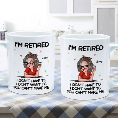 Retirement Freedom - 'I'm Retired, You Can't Make Me' Custom Mug - The Perfect Send-Off Gift