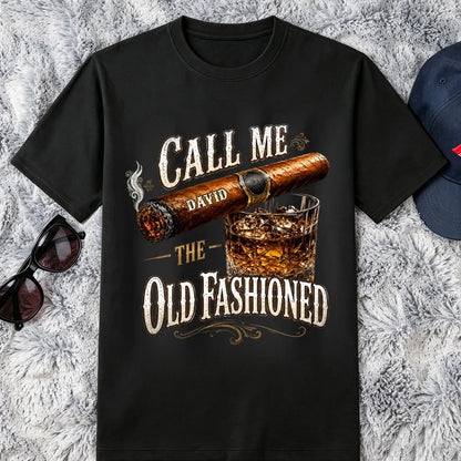 Call Me the Old Fashioned Classic Tee, Personalized Whiskey Humor, Creative Gift for Dad