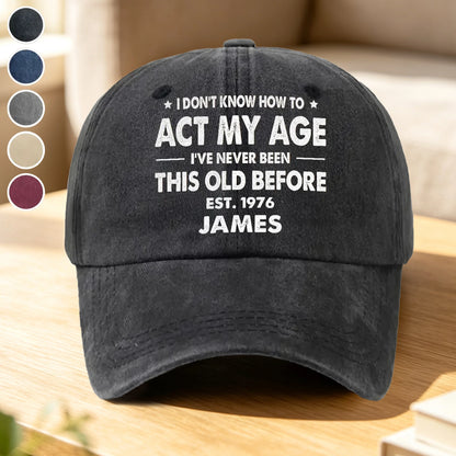 Personalized Unstructured Washed Cotton Cap, Vintage Black Funny Age Quote Unique Creative Gift for Him
