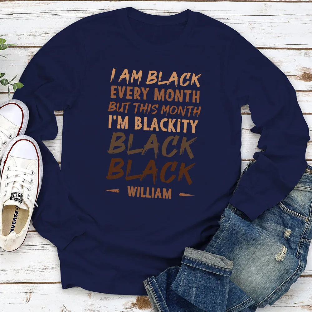 I Am Black Every Month But This Month I'm Blackity Black Personalized Classic Tee, Bold Joke Gift