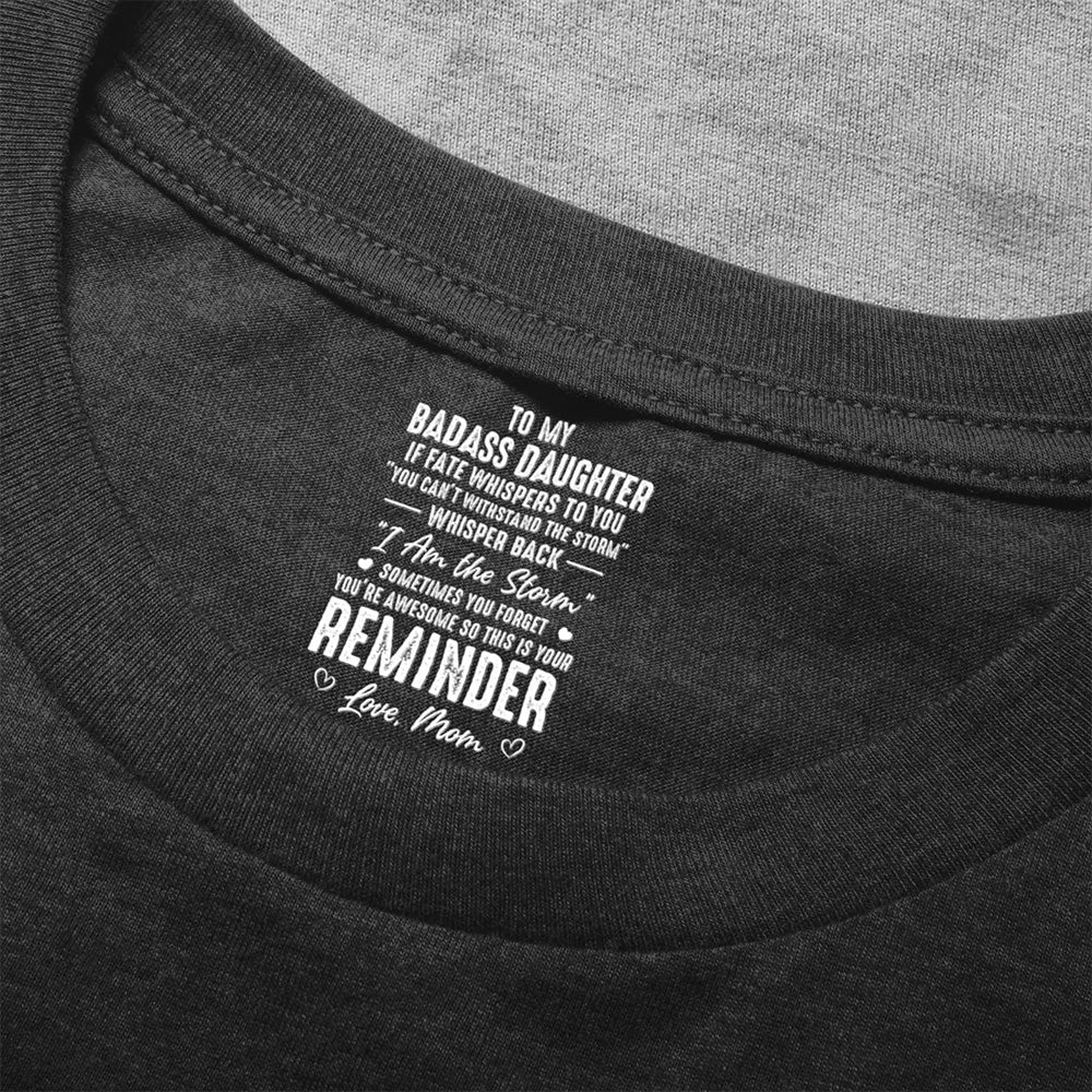 Personalized Classic Tee for Daughter, 'To My Badass Daughter' Reminder Quote, Unique Gift From Mom