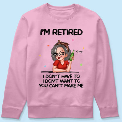 I'm Retired, You Can't Make Me - Perfect Personalized Retirement Gift Tee