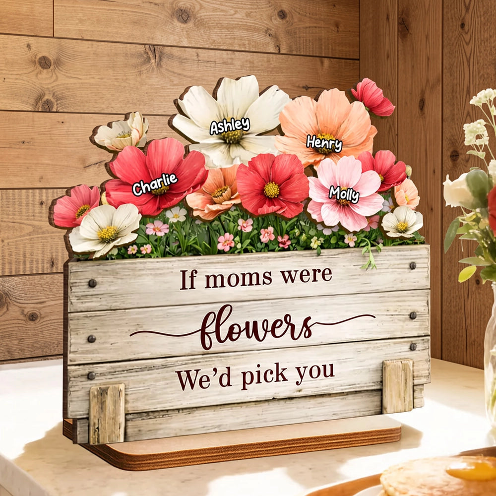 Personalized 2-Layer Wooden Plaque If Moms Were Flowers We'd Pick You - Sweet Floral Gift for Mom