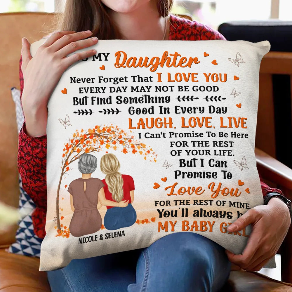 Gift For Daughter, Mom - Daughters (Adult) - My Daughter Never Forget That I Love You - Personalized Pillow