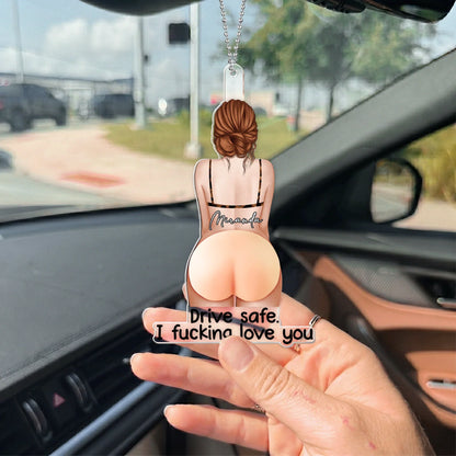 Acrylic Car Hanger with Drive Safe Love Message, Personalized Cheeky Decor, Creative Gift for Partner