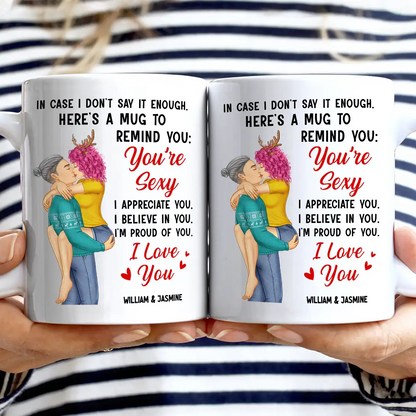 In Case I Don’t Say It Enough – You’re Sexy – Personalized Couple Mug, Romantic Gift for Partner