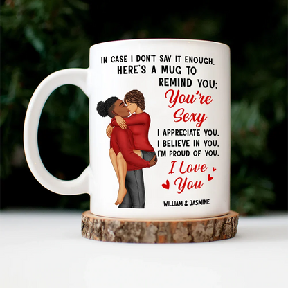 In Case I Don’t Say It Enough – You’re Sexy – Personalized Couple Mug, Romantic Gift for Partner