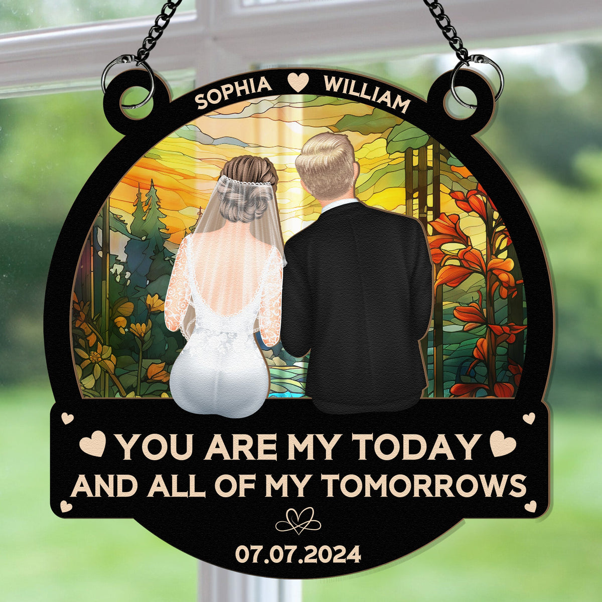Custom Wedding Ornament - "You Are My Today and All of My Tomorrows" Personalized Window Hanging Decoration
