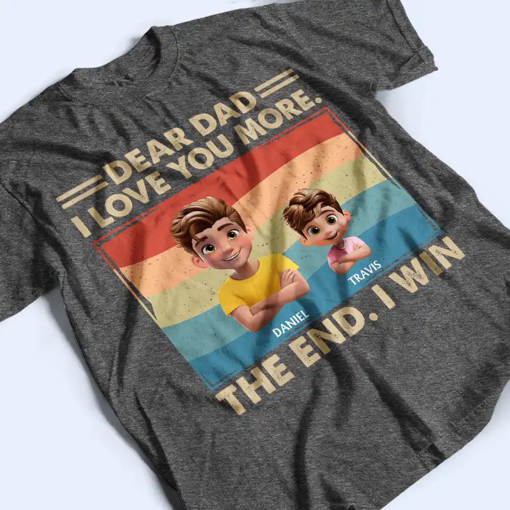 Gift For Father, Gift For Grandpa, Happy - Dear Dad We Love You More - Personalized T Shirt