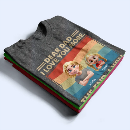 Gift For Father, Gift For Grandpa, Happy - Dear Dad We Love You More - Personalized T Shirt