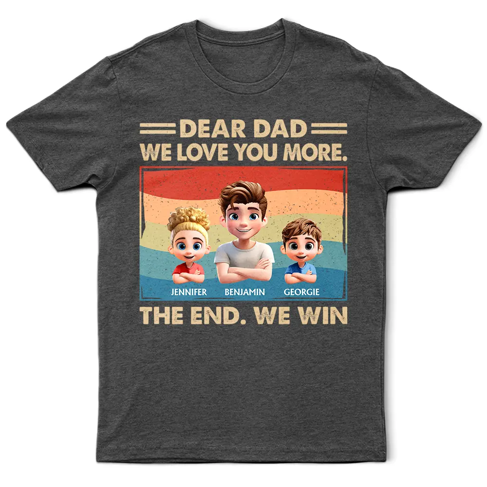 Gift For Father, Gift For Grandpa, Happy - Dear Dad We Love You More - Personalized T Shirt