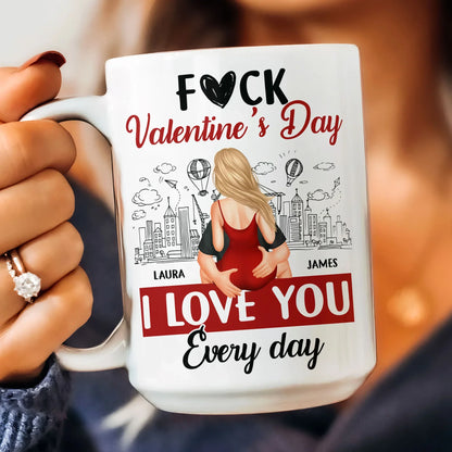 Personalized Ceramic Mug F#ck Valentine's Day I Love You Every Day Couple Hugging Gift for Boyfriend or Girlfriend