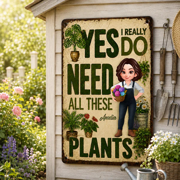 Personalized Rectangular Iron Sign, Yes I Really Do Need All These Plants, Creative Gift for Gardener