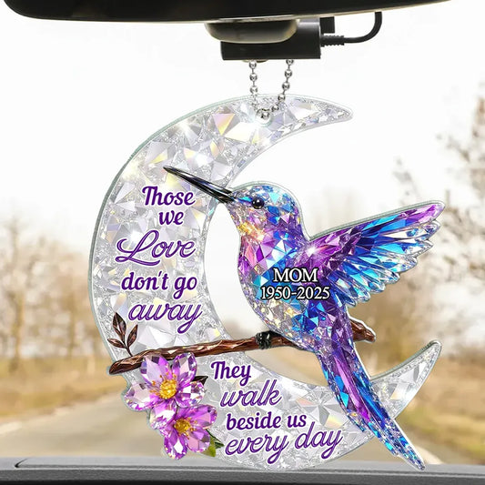 Acrylic Car Hanger with 'Those we love don't go away' Quote, Personalized Keepsake, Comforting Gift