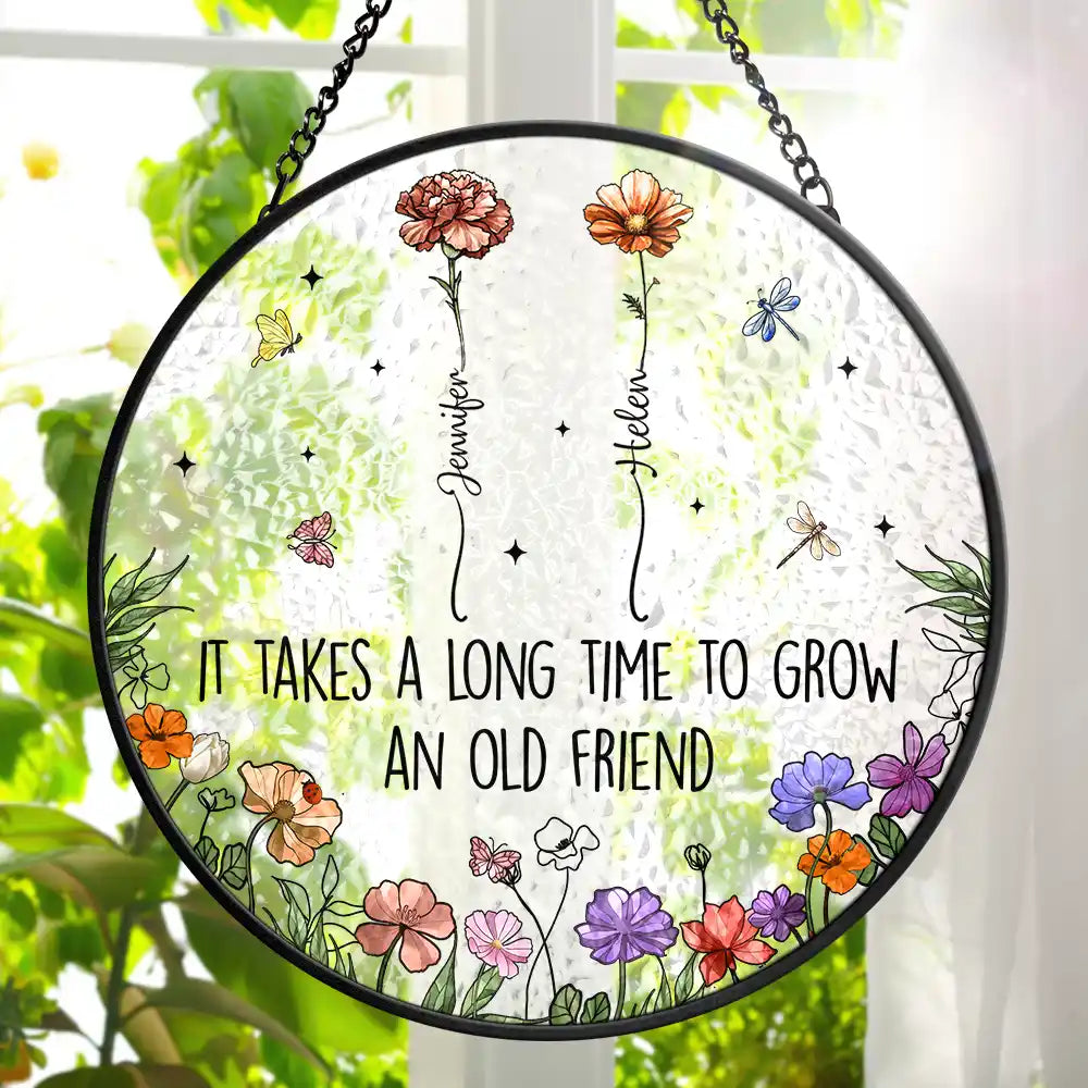 Custom Floral Glass Suncatcher – “It Takes a Long Time to Grow an Old Friend”