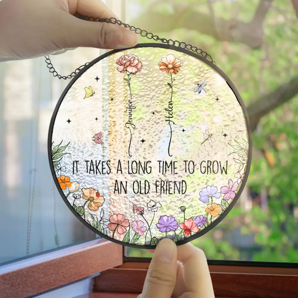 Custom Floral Glass Suncatcher – “It Takes a Long Time to Grow an Old Friend”