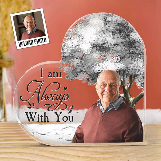 I Am Always With You Memorial Plaque - Customized Memorial Acrylic Photo Plaque - A Loving Tribute