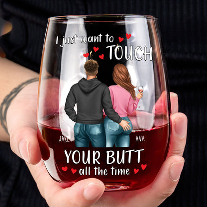 Personalized Valentine's Day Wine Glass - "I Just Want to Touch Your Butt" Funny Gift for Couples