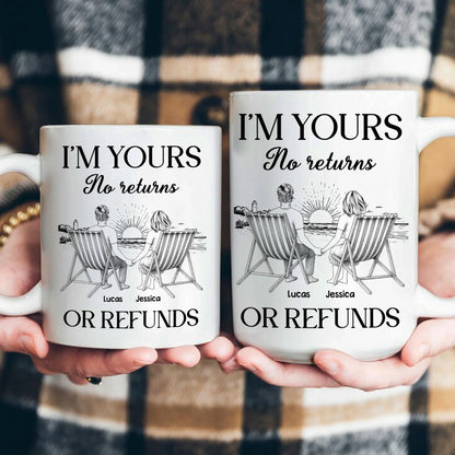 I’m Yours No Returns or Refunds – Personalized Mug for Lovers, Custom White Ceramic or Color Changing Cup