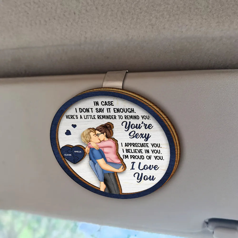 Love,Gift For Couples,Gift For Husband,Gift For Wife,Gift For Boyfriend,Gift For Girlfriend - In Case I Don't Say It Enough Couples - Personalized Custom Shaped Car Visor Clip