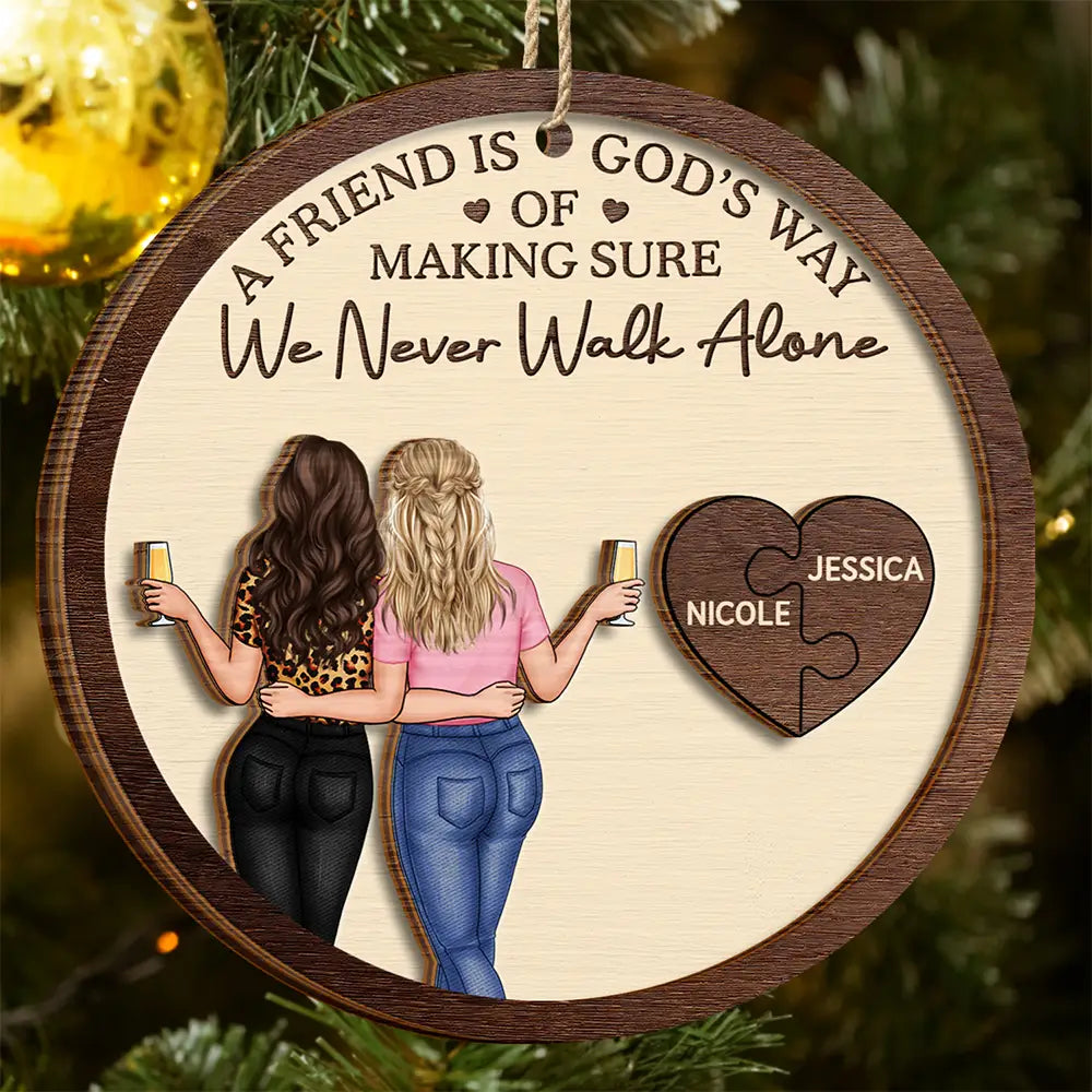 Christmas,Gift For Bestie,Old Best friends - A Friend Is God's Way Of Making Sure We Never Walk Alone - Personalized 2-Layered Wooden Ornament