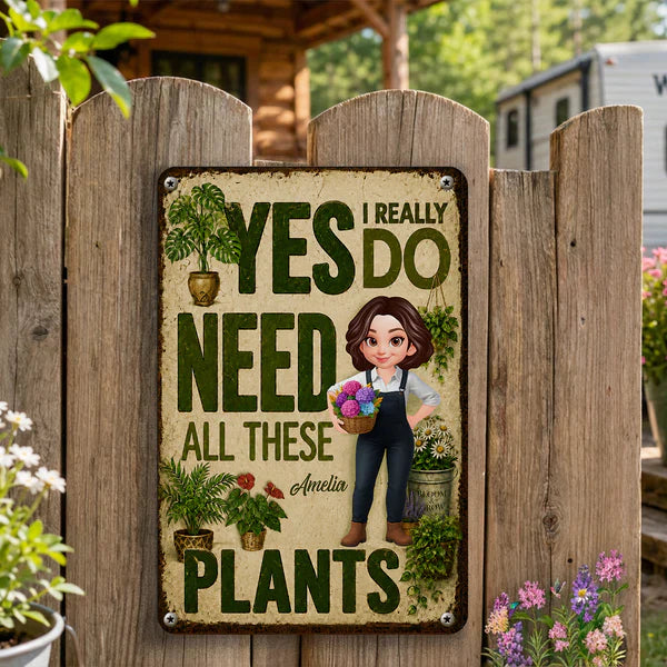Personalized Rectangular Iron Sign, Yes I Really Do Need All These Plants, Creative Gift for Gardener