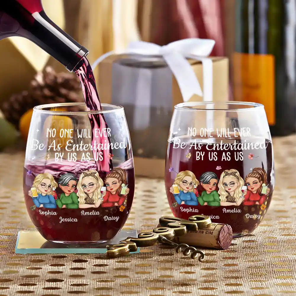 Gift For Bestie,Gift For Sisters,Gift For Women,Gifts For Colleagues,Funny - No One Will Ever Be As Entertained By Us As Us Bestie - Personalized Stemless Wine Glass