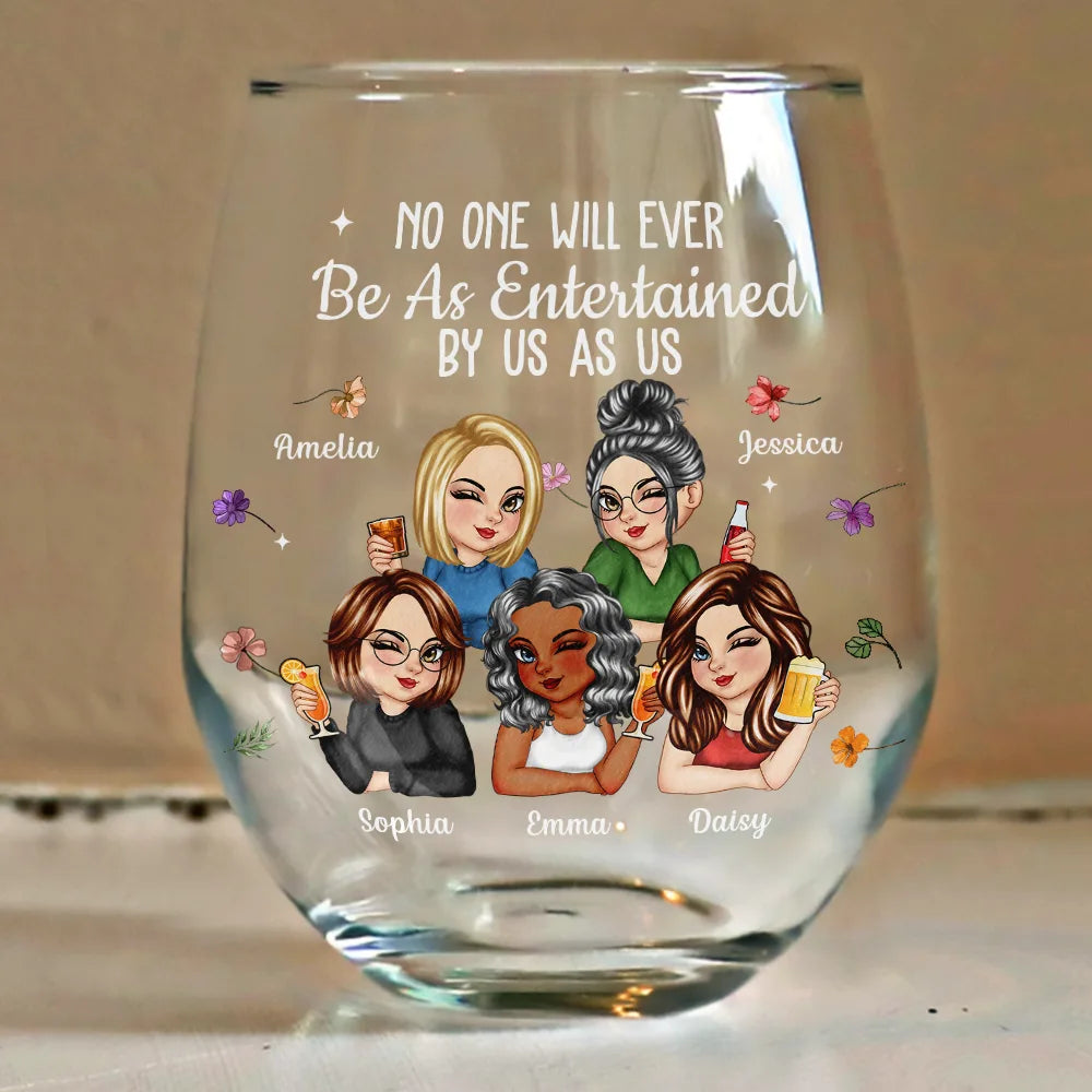 Gift For Bestie,Gift For Sisters,Gift For Women,Gifts For Colleagues,Funny - No One Will Ever Be As Entertained By Us As Us Bestie - Personalized Stemless Wine Glass