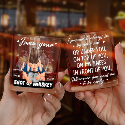 From Your Shot of Whiskey - Romantic Couple Personalized Whiskey Glass Gift, Sexy Anniversary Gift for Husband or Boyfriend
