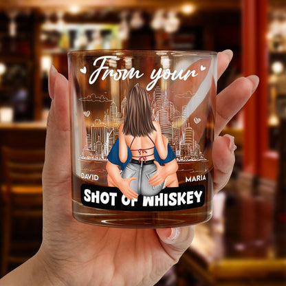 From Your Shot of Whiskey - Romantic Couple Personalized Whiskey Glass Gift, Sexy Anniversary Gift for Husband or Boyfriend