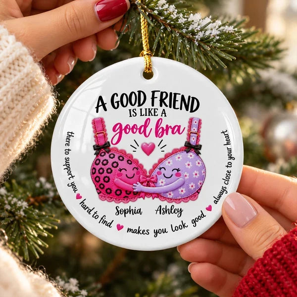 Personalized Ceramic Ornament, Good Friend Bra Quote, Funny Unique Christmas Gift for Best Friend