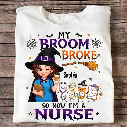 Funny Halloween Classic Tee, My Broom Broke Nurse Quote, Creative Personalized Gift for a Nurse Friend