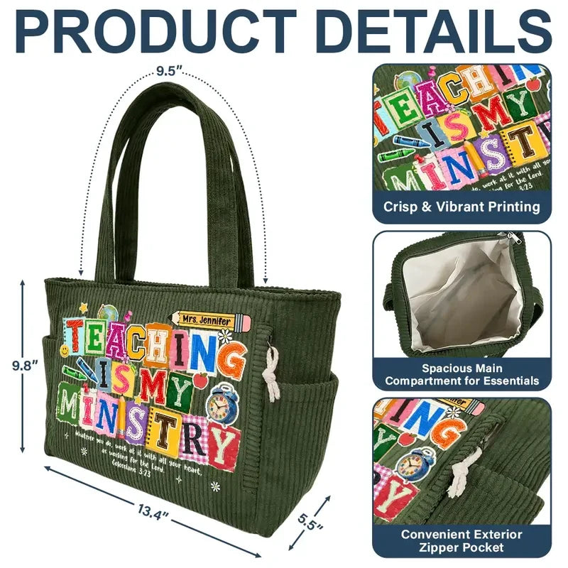 Teaching Is My Ministry Corduroy Side Pocket Tote, Creative Personalized Gift for Teacher and Classroom Use