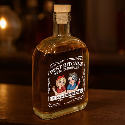 Gift For Bestie,Happy,Gift For Women - We Go Together Like Drunk And Disorderly - Personalized Whiskey Bottle