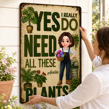 Personalized Rectangular Iron Sign, Yes I Really Do Need All These Plants, Creative Gift for Gardener