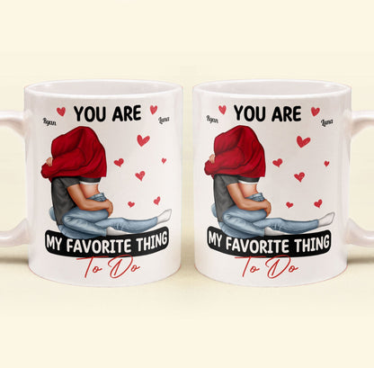 Custom Couple Mug - "You Are My Favorite Thing To Do" Romantic Personalized Coffee Cup