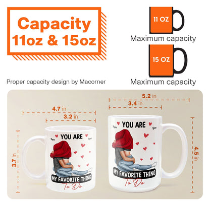Custom Couple Mug - "You Are My Favorite Thing To Do" Romantic Personalized Coffee Cup