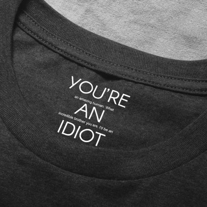 Personalized Classic Tee Funny Brother Quote Shirt, 'You're An Idiot' Love Message, Unique Gift For Brother