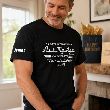 Dual Print Classic Tee With Funny Act My Age Quote, Creative Custom Gift for Dad or Friend