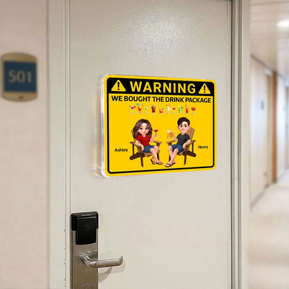Personalized Acrylic Magnet Warning We Bought The Drink Package Cruise Door Decor - Unique Funny Gift for Couples
