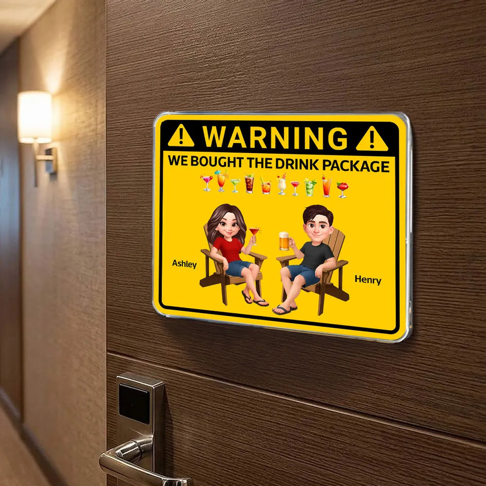 Personalized Acrylic Magnet Warning We Bought The Drink Package Cruise Door Decor - Unique Funny Gift for Couples
