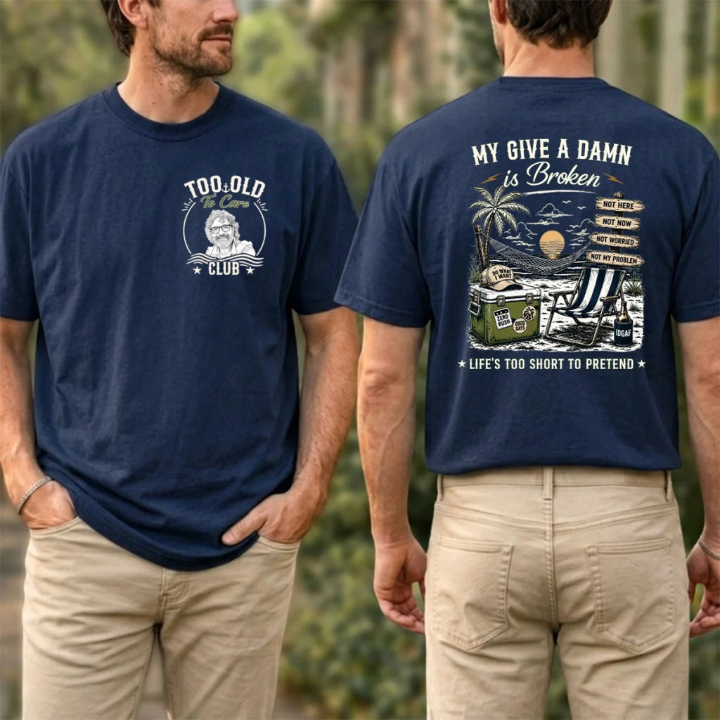 Custom Dual Print Classic Tee, Too Old To Care Club Humor, Creative Gift for Laid Back Men