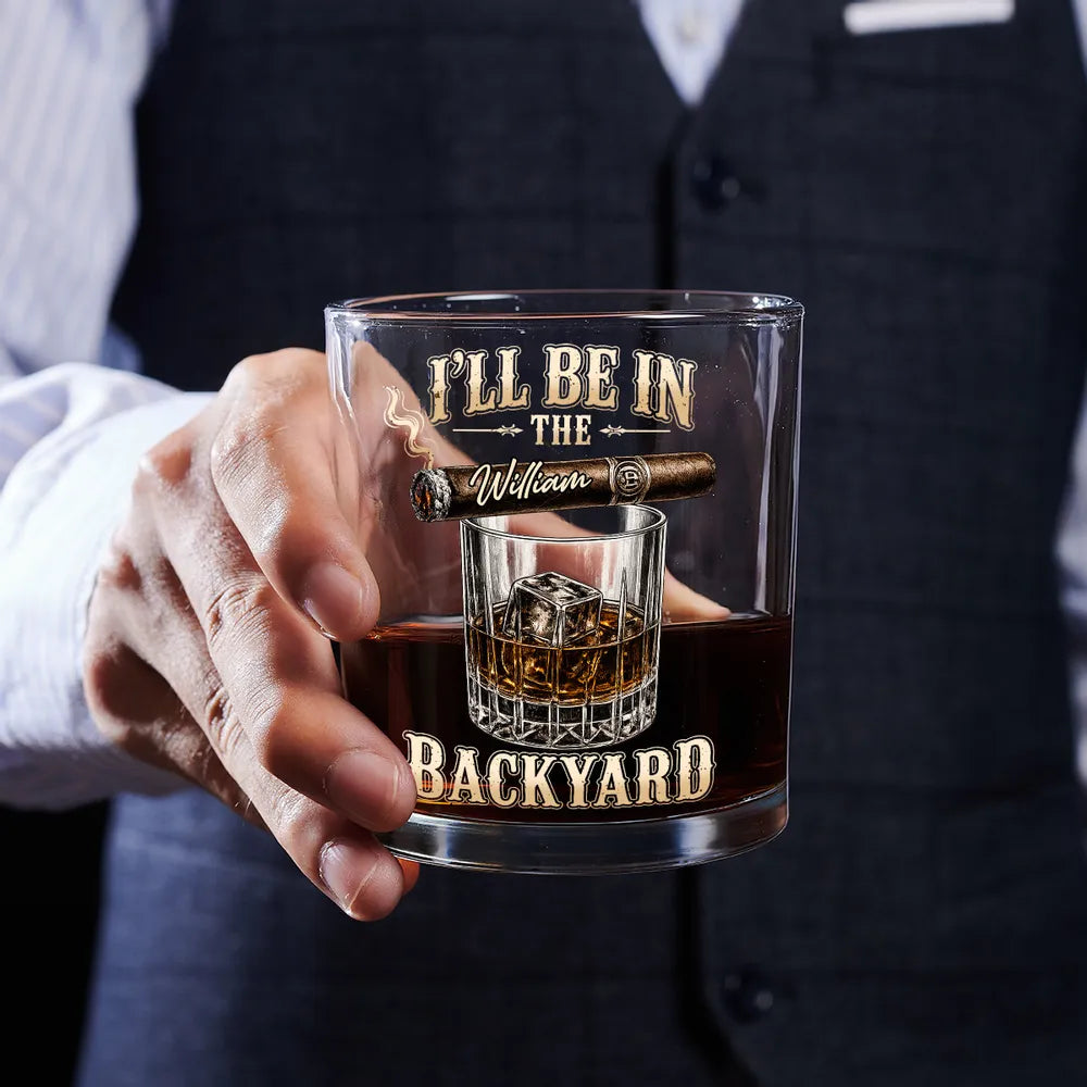 Custom Whiskey Glass with I'll Be in the Backyard Quote, Creative Gift with Vintage Bar Style
