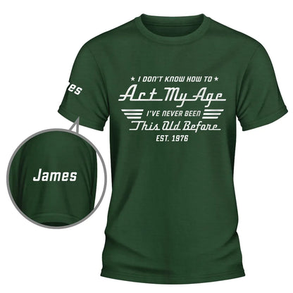 Dual Print Classic Tee With Funny Act My Age Quote, Creative Custom Gift for Dad or Friend