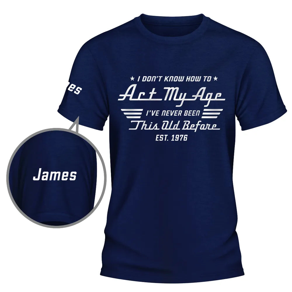 Dual Print Classic Tee With Funny Act My Age Quote, Creative Custom Gift for Dad or Friend