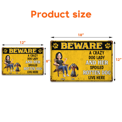 Personalized Rectangular Iron Sign Beware Crazy Dog Lady Spoiled Rotten Dog Live Here - Funny Unique Gift for Dog Lovers